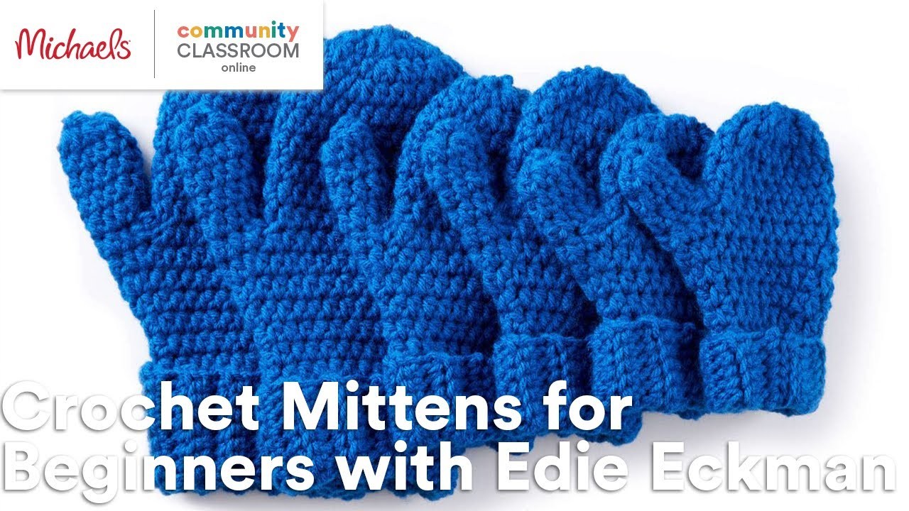 Online Class: Crochet Mittens for Beginners with Edie Eckman | Michaels