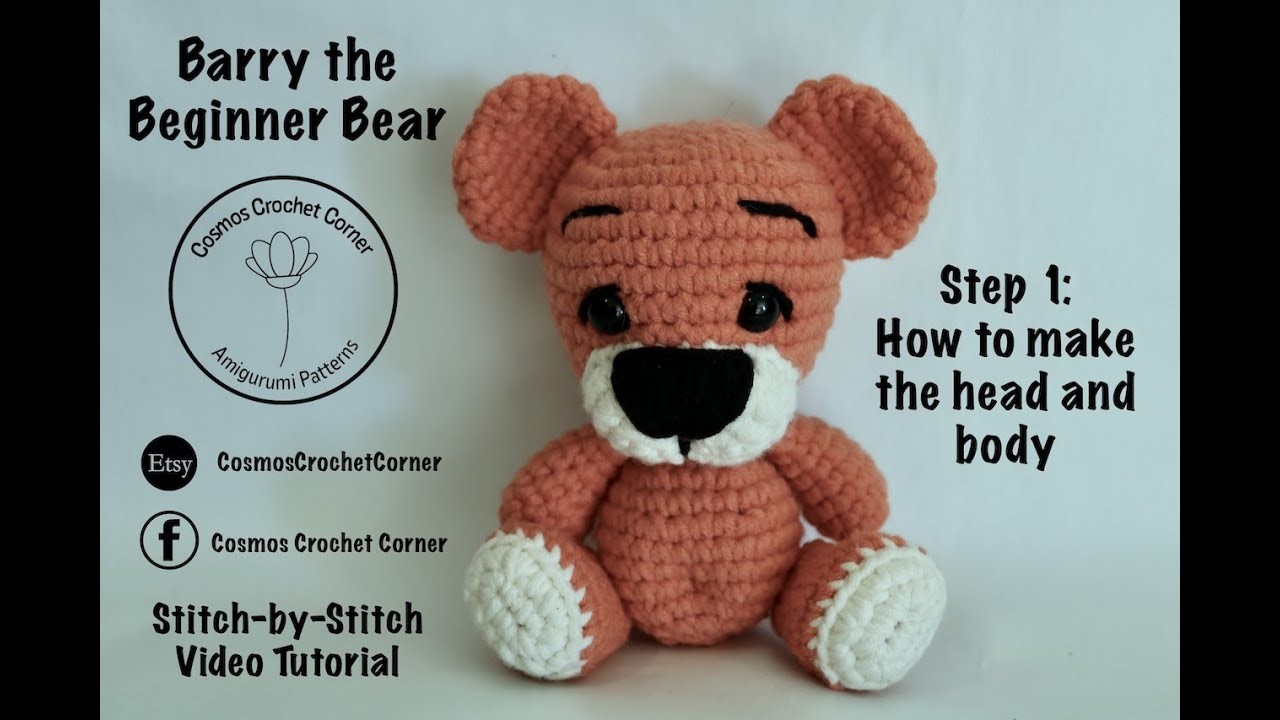 Barry the Beginner Bear - Head and Body by Cosmos Crochet Corner