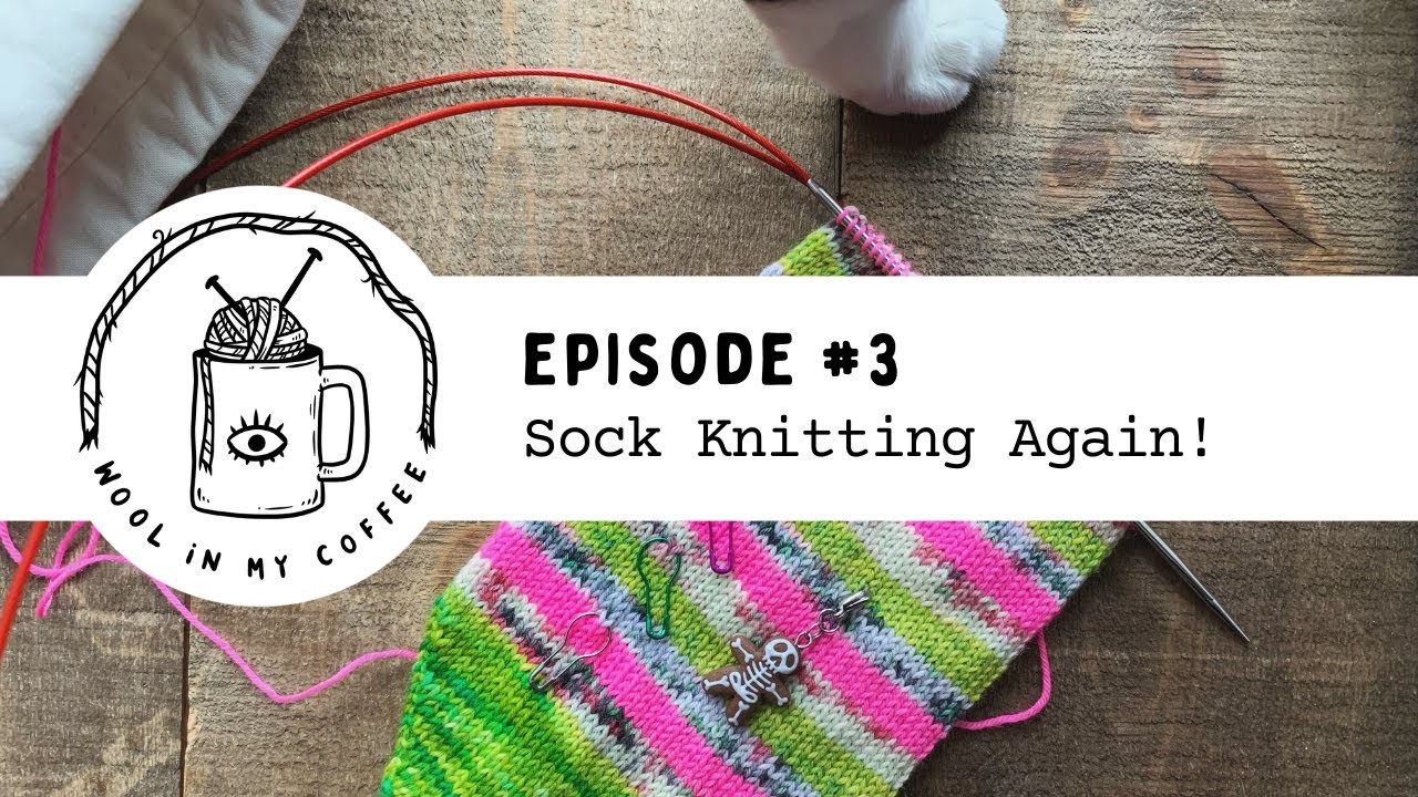 Episode #3: Sock knitting again!