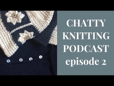 Finished Driftwood Sweater + bucket hats! | chatty knitting podcast #2