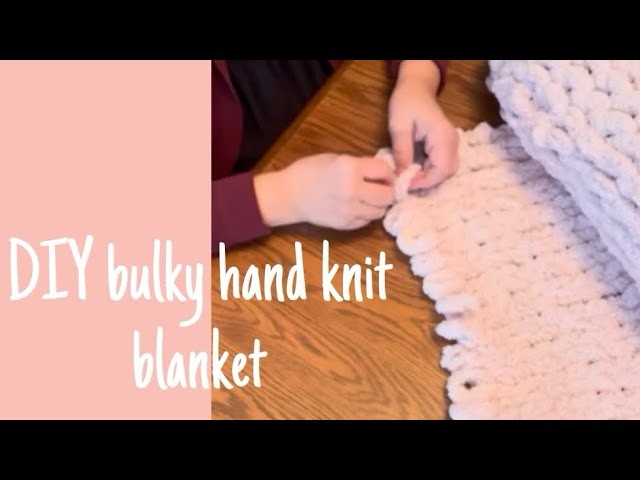 Hand Knit Bulky Yarn Blanket How To