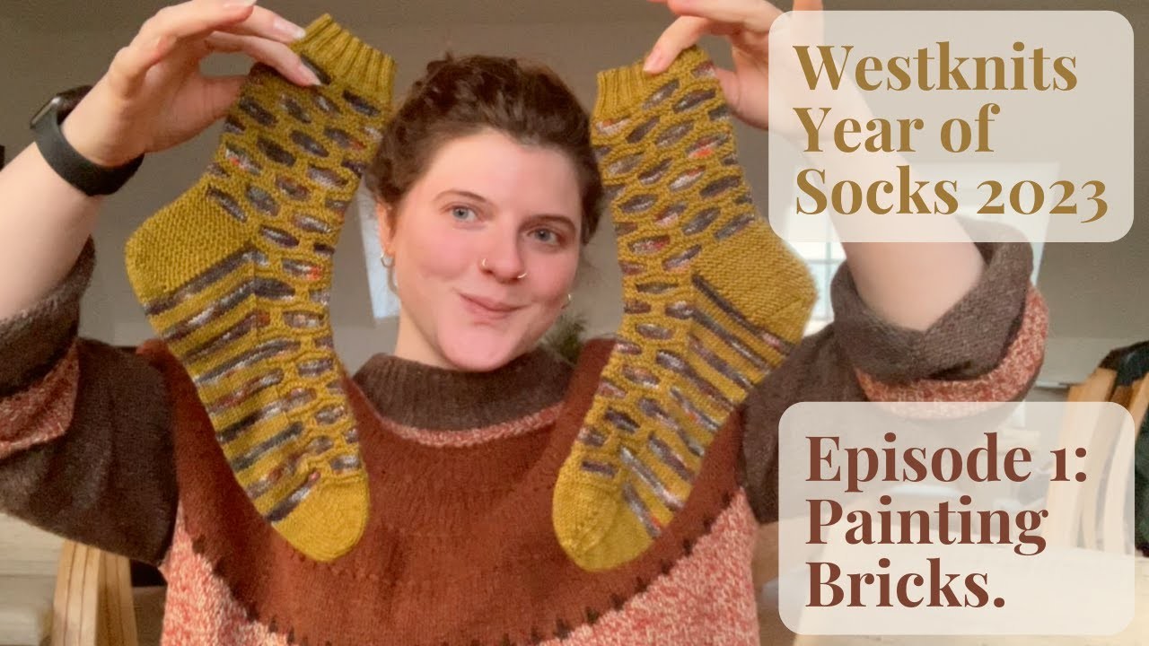 KNITTING THROUGH WESTKNITS 2023 YEAR OF SOCKS--  EPISODE 1: PAINTING BRICKS