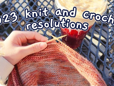 10 knit and crochet resolutions for 2023