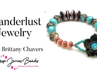 Create Wanderlust Inspired Beaded Jewelry with Brittany Chavers