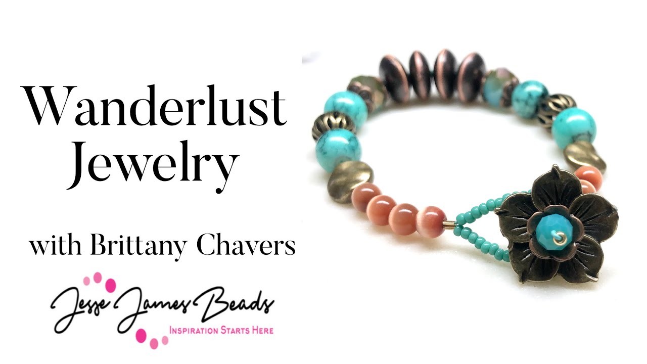 Create Wanderlust Inspired Beaded Jewelry with Brittany Chavers