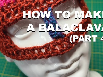 How to make a Crochet BALACLAVA (Part 4)