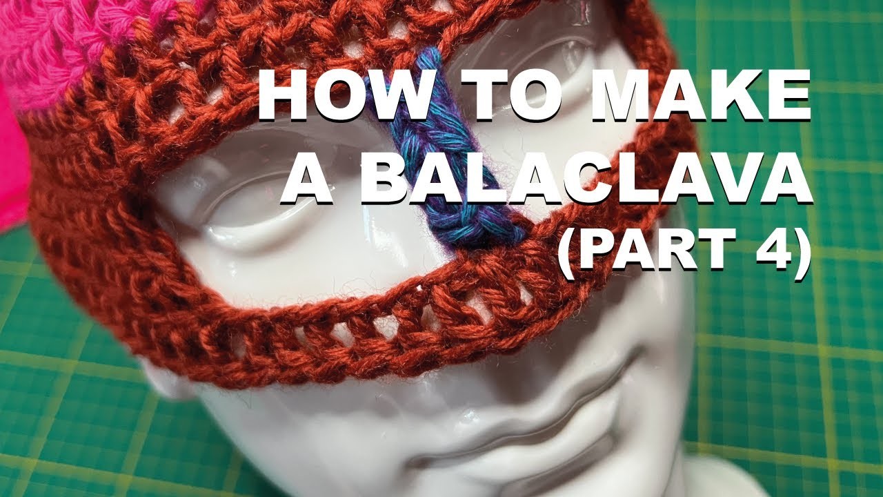 How to make a Crochet BALACLAVA (Part 4)