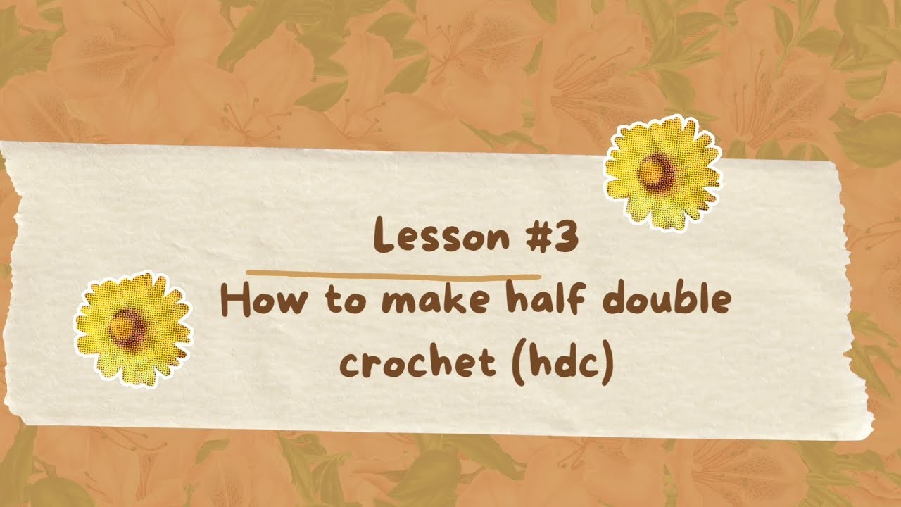 How to make HALF DOUBLE CROCHET (HDC)| For absolute beginners| lesson#3