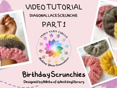 | IYC KAL | BIRTHDAY SCRUNCHIE DIAGONAL LACE PART 1