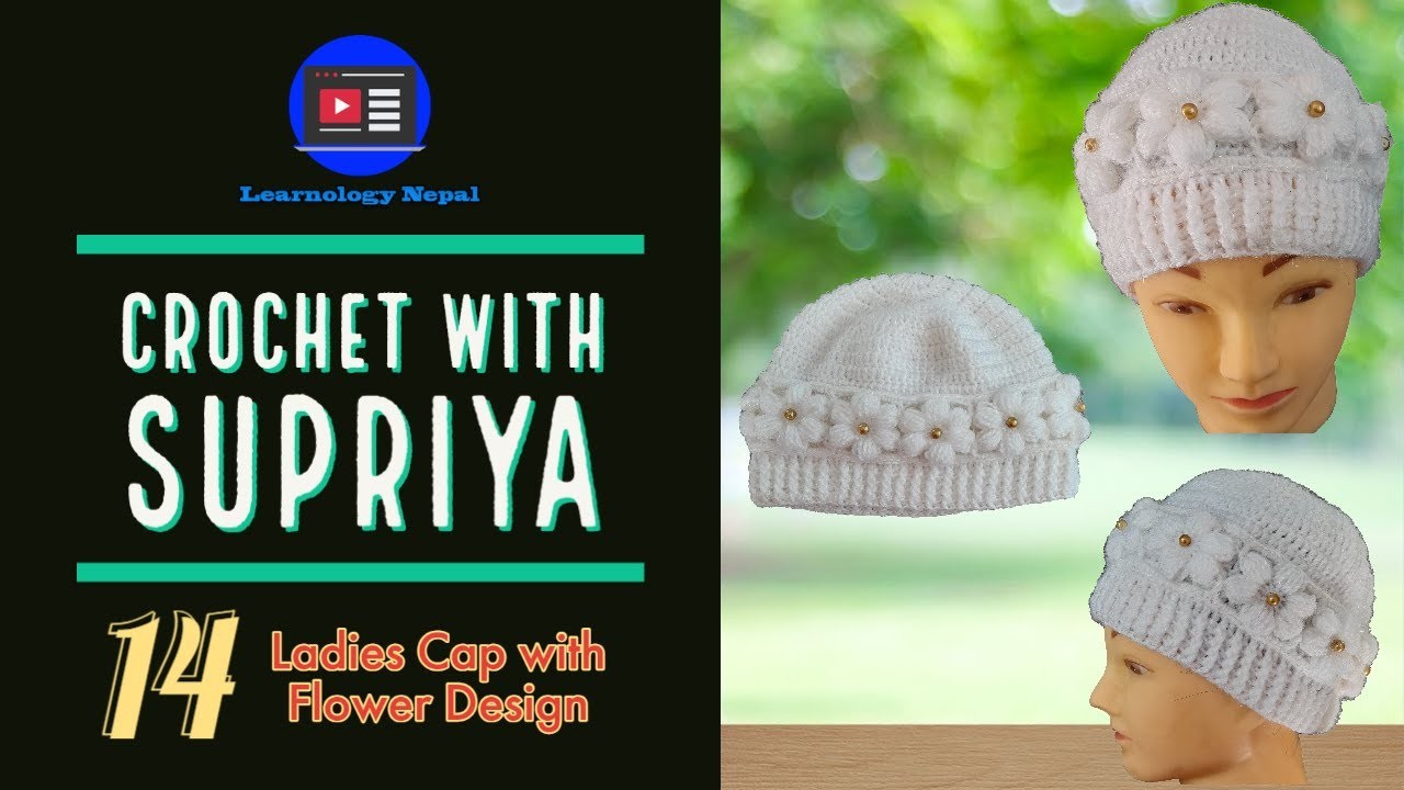 Ladies Cap with Flower Design | Crochet with Supriya | Learnology Nepal Exclusive