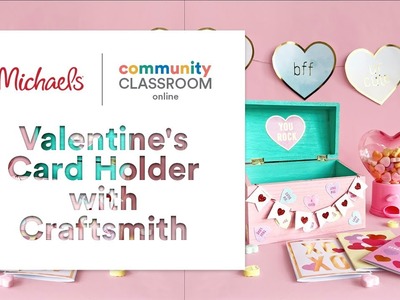 Online Class: Valentine's Card Holder with Craftsmith | Michaels