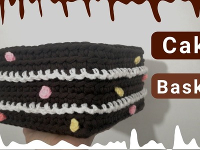 Crochet chocolate cake basket ,free pattern for beginners