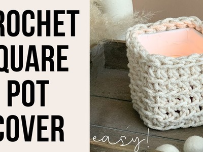 CROCHET SQUARE POT COVER - Beginner Crochet Candle Holder Cover - Square Basket Tutorial
