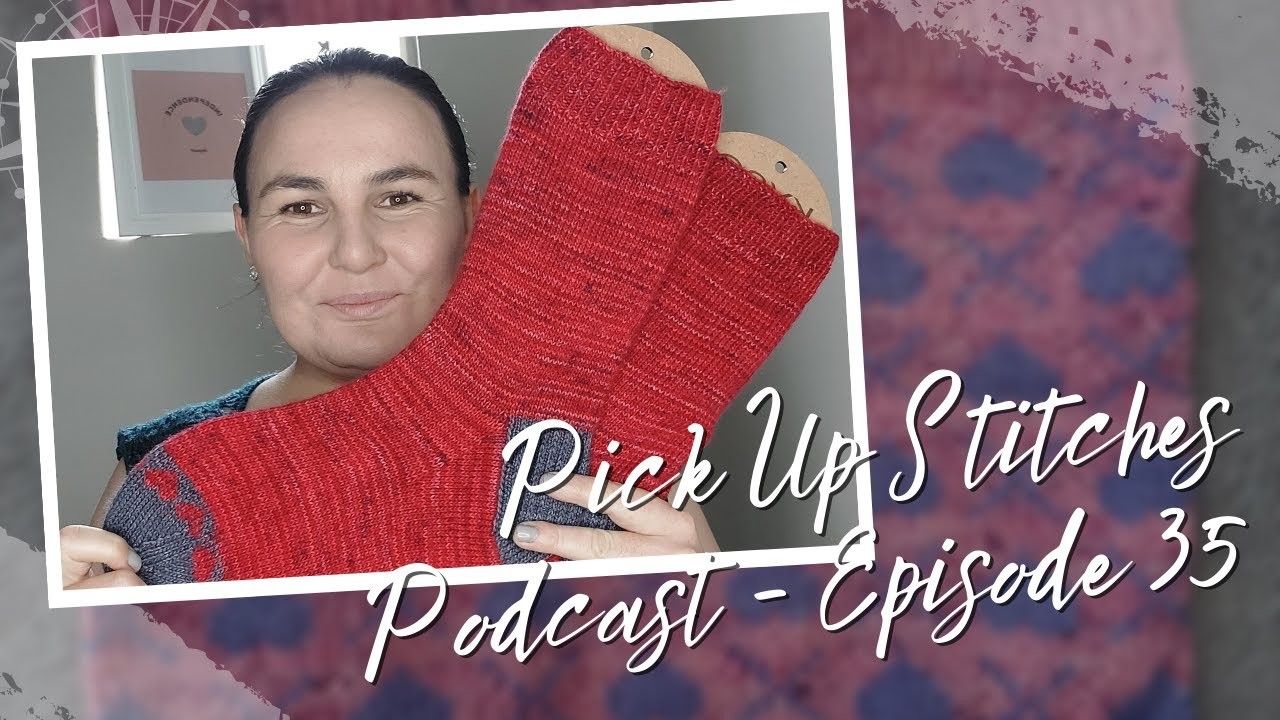 Ep 35: My Heart's Socks Pattern, Knitting and Crochet WIPs (and too much Netflix)