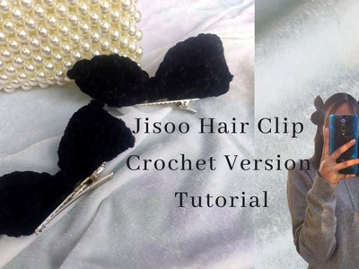 Jisoo (BLACKPINK) Hair Clip Crochet Version Tutorial | Beginner Friendly