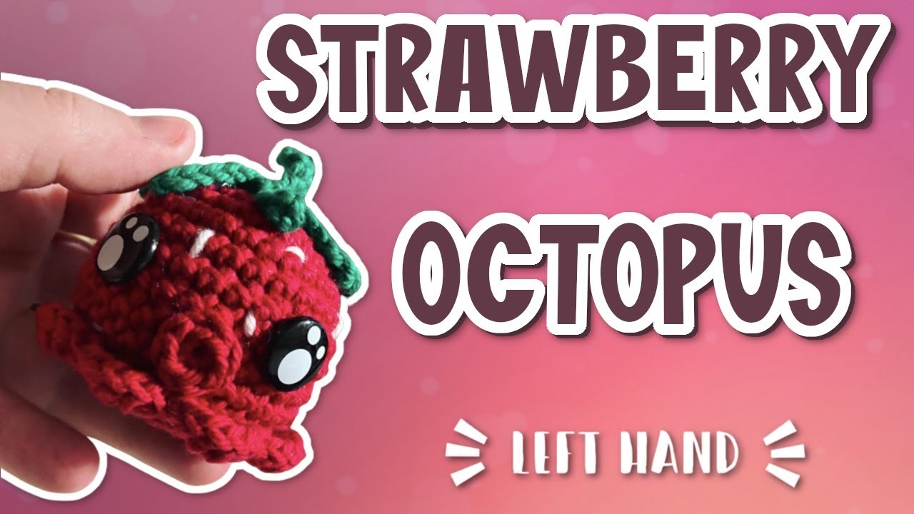 Left Hand | Amigurumi Mini Strawberry Octopus Squid Crochet Tutorial