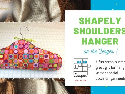 Shapely Shoulders™ Hanger #Serger #Gift Idea #Free #Project