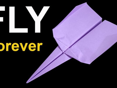 How to make a paper airplane to fly forever - best paper airplane