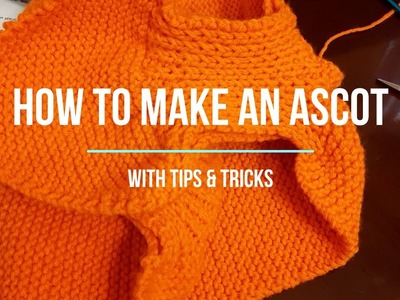 How to make an Ascot with tips and tricks