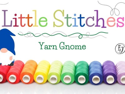 ????Little Stitches: Yarn Gnome with Miss Mary