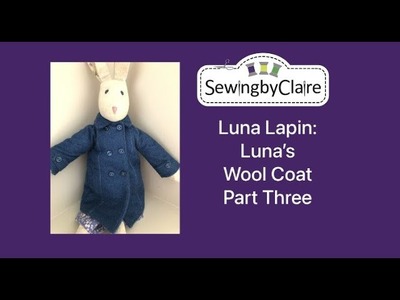 Luna Lapin: Luna’s  Wool Coat Part Three - Finishing