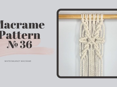 Macrame Pattern №36 Tutorial. Easy Macrame Pattern for layered Wall Hanging. New Macrame Ideas DIY