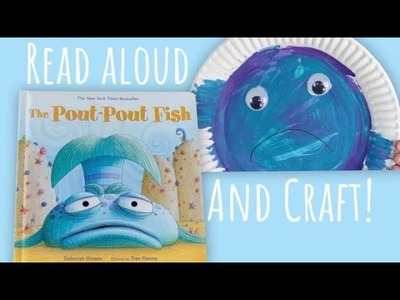 Read aloud and craft: The pout pout fish.