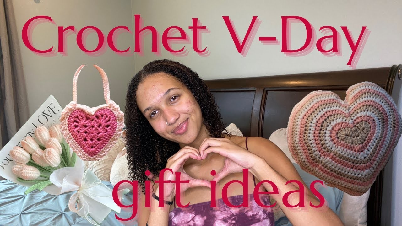Crochet Valentine's Day Gift Ideas. Plus Free Patterns!!!