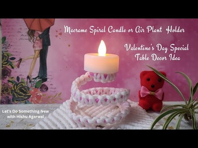 DIY Macramé spiral Air Plant Hanger or Candle Holder | DIY Boho decoration Idea for Valentine's Day