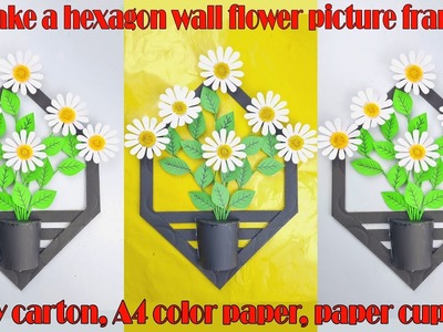 Make a hexagon wall flower picture frame,by carton, A4 color paper, paper cup 4K _ Ngo Son HANDMADE