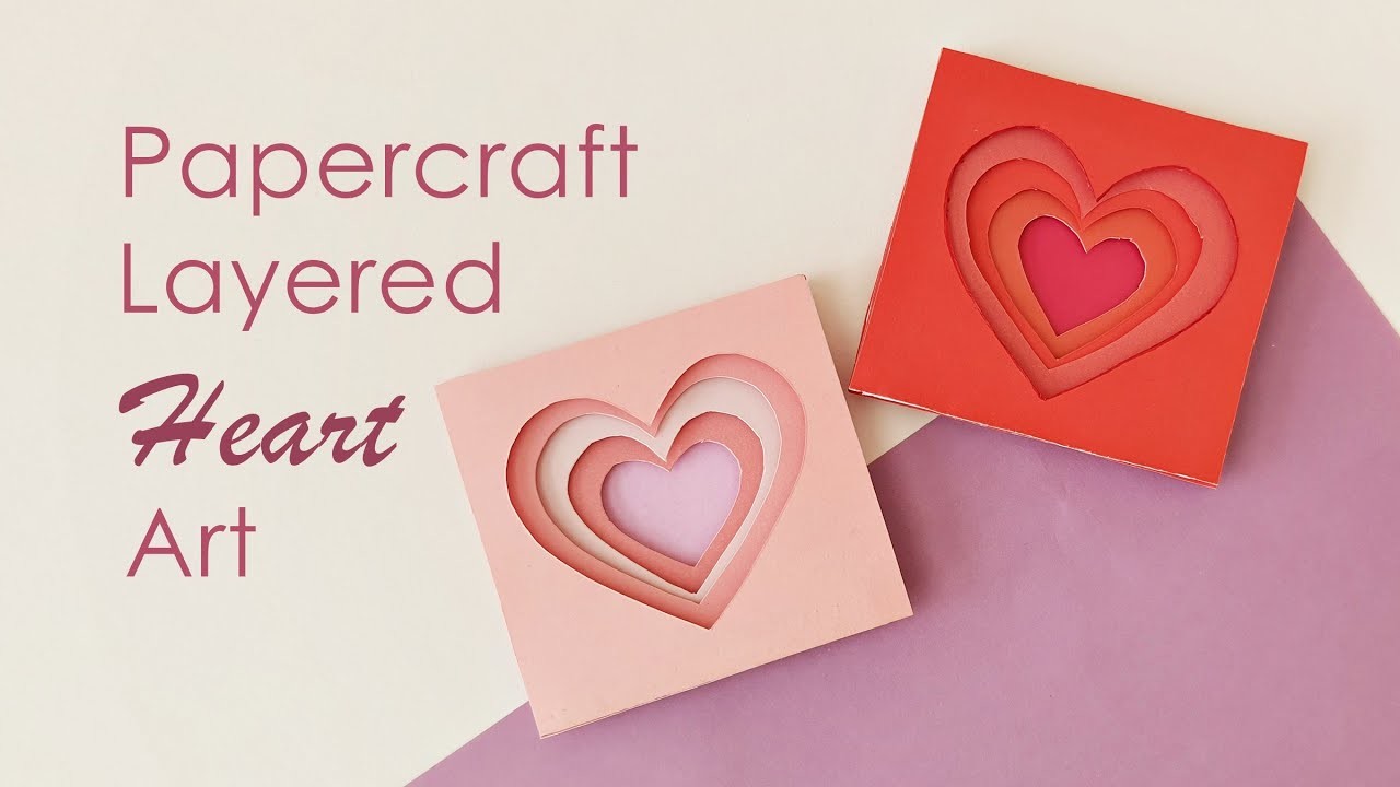 Layered Paper Art Concepts | Paper Cut Out Layer Art | Layer Heart Art | Valentine's Day Craft Ideas