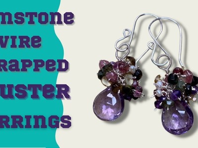 Gemstone Drop and Cluster Wire Wrapped Earrings| Show Stoppers!