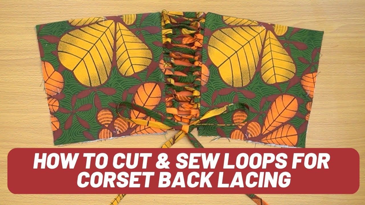 How to Cut and Sew Loops for lacing Corset Back