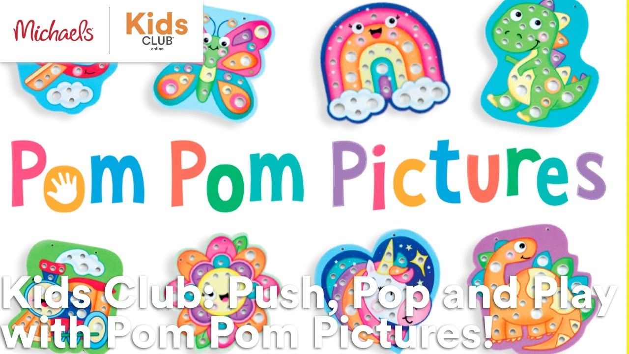 Online Class: Kids Club: Push, Pop and Play with Pom Pom Pictures! | Michaels