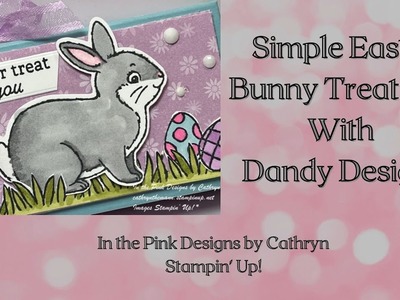 SIMPLE EASTER BUNNY TREAT BOX with DANDY DESIGNS - Stampin' Up!