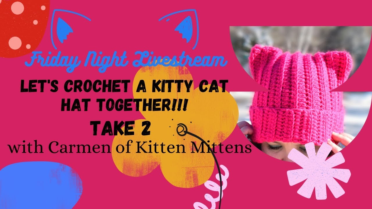 Friday Night Livestream with Kitten Mittens: Let's Crochet a Cat Hat