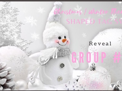 CHRISTMAS WINTER THEME SHAPED TAG SWAP | REVEAL | GROUP #2