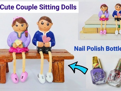 DIY Cute Couple Sitting Dolls | Valentine's Day Gift Ideas | Nail Polish Bottle Crafts