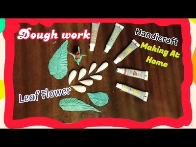 Handicraft Making At Home | Dough work Leaf Flower #handicrafts #handwork #flowermaking #artwork