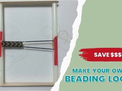How to make your own beading loom