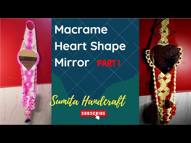 PART 1 Macrame Heart Shape Mirror -A Unique Piece of Handmade Art   How to Make a DIY Macrame Mirror