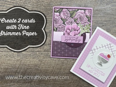 Create 2 different cards with Fine Shimmer Paper with The Creativity Cave