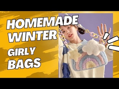 HOMEMADE WINTER GIRLY BAGS