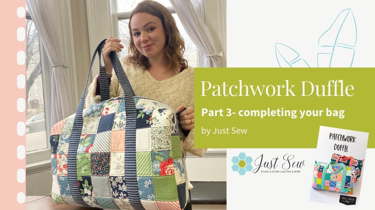 Patchwork Duffle (Part 3- Completing Your Bag) | JUST SEW STUDIO