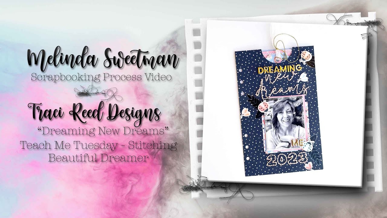 Traci Reed Designs | Dreaming New Dreams 2023 | Scrapbook Process Video 412