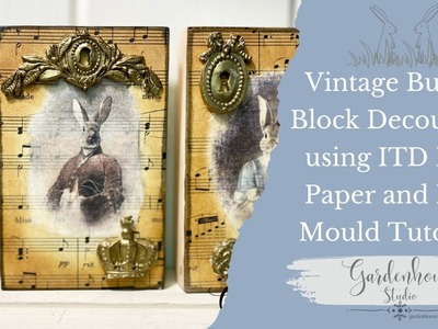 Decoupage Vintage Bunny Blocks with ITD Rice Paper and IOD Moulds