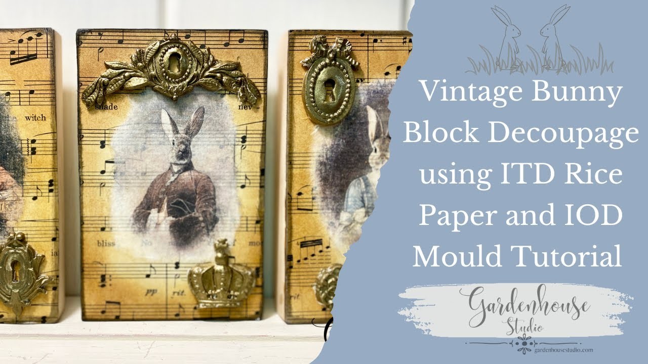 Decoupage Vintage Bunny Blocks with ITD Rice Paper and IOD Moulds