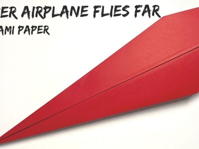 How To Fold Paper Airplane - That Flies Far Tutorial