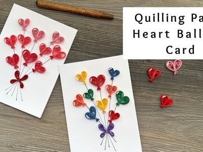 How to Make a Quilling Paper Heart Balloon Card | Valentine's Day Paper Crafts | Quilling Beginners