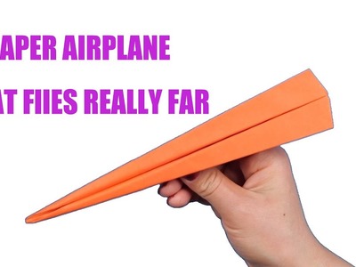 How to make Paper Airplane that Flies REALLY Far！????